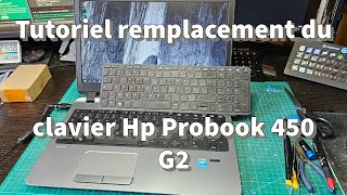 Tutoriel remplacement du clavier Hp Probook 450 G2 [upl. by Lion529]