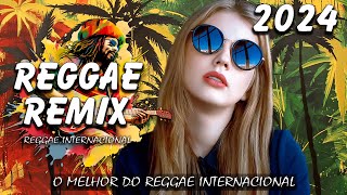 REGGAE DO MARANHÃO 2024 ♫ O Melhor Do Reggae Internacional ♫ REGGAE REMIX 2024 [upl. by Rozella]