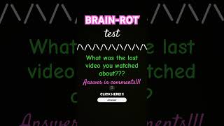 BRAIN ROT TEST 🏹🧠🤳🏼 [upl. by Eetsirk23]