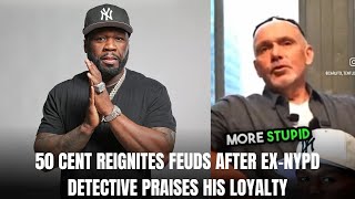 50 CENT REIGNITES FEUDS AFTER EXNYPD DETECTIVE PRAISES HIS LOYALTY [upl. by Remas]