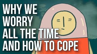 Why We Worry All the Time and How to Cope [upl. by Naicad]