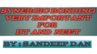 Synergic bonding  Sandeep Dan   Favourite for IIT NEET [upl. by Aneahs]