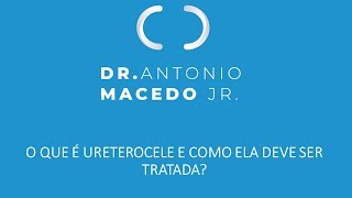 O QUE É URETEROCELE E COMO ELA DEVE SER TRATADA [upl. by Ardnwahs]