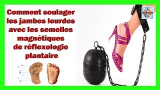 Comment soulager les douleurs des jambes lourdes avec les semelles de réflexologie plantaire [upl. by Gonzalez]