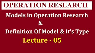 5 Model in Operation Research Definition of Model and Type of Models [upl. by Huey]