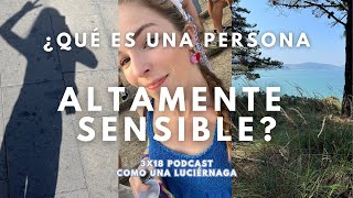 3x18 ¿Qué es una Persona Altamente Sensible PAS [upl. by Osnofla]