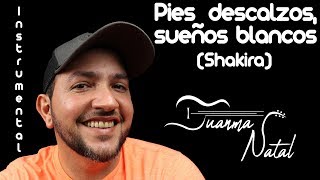 Pies descalzos sueños blancos Shakira INSTRUMENTAL  Juanma Natal  Guitar  Cover  Lyrics [upl. by Obidiah169]