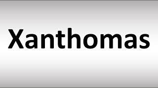 How to Pronounce Xanthomas [upl. by Silsby]