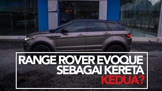 Range Rover Evoque Sebagai Kereta Kedua [upl. by Mulac]