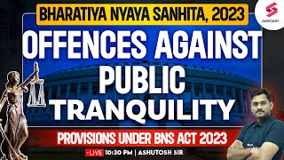 Offences against Public Tranquility under BNS Act 2023  BNS for Judiciary Exams  Ashutosh Sir [upl. by Nuawaj]