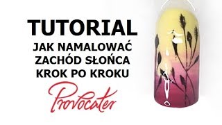 Zachód Słońca  Paznokcie Ombre krok po kroku  Tutorial Provocater [upl. by Williams]