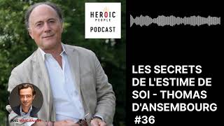 Thomas dAnsembourg  Les secrets de lestime de soi 36 [upl. by Nylsaj]