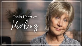 Healing  Joni Eareckson Tada Shares Her Thoughts About Healing [upl. by Natfa]