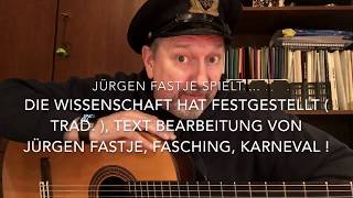 Die Wissenschaft hat festgestellt  Trad Fahrtenlied Karneval Fasching  mit Jürgen Fastje [upl. by Arolf]