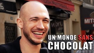 Un monde sans chocolat  Microtrottoir [upl. by Nylecyoj]