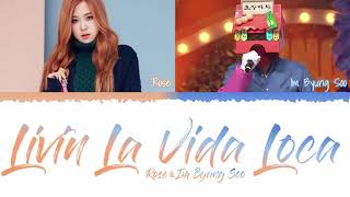 Rose and Im byung soo livin la vida loca lyrics [upl. by Sheeree]