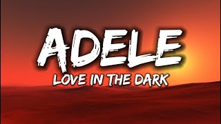 Adele  Love In The Dark Lyrics [upl. by Alidis]