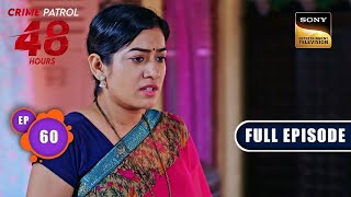 घात  Crime Patrol 48 Hours  Ep 60  Full Episode  11 Jan 2024 [upl. by Joshuah367]