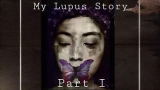 My Lupus Story Part I How I Got Diagnosed [upl. by Helprin]