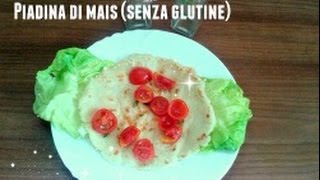 PIADINA DI MAISsenza glutine senza lievito [upl. by Asillam]