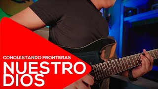 quotNuestro Diosquot by Conquistando Fronteras  Cover Guitarra [upl. by Ludeman]