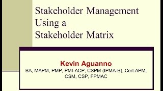 Stakeholder Management Using a Stakeholder Matrix  by Kevin Aguanno [upl. by Maud983]