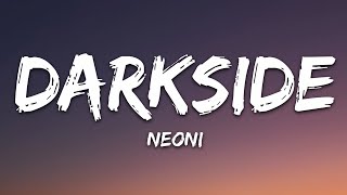 NEONI  Darkside Lyrics [upl. by Doggett958]