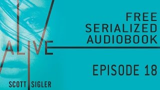 ALIVE Serialized Audiobook Episode 18 [upl. by Schnabel]