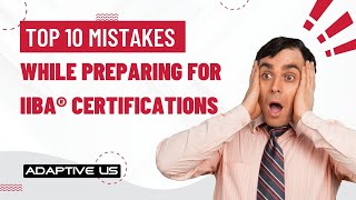 Top 10 IIBA Certification Preparation Mistakes  IIBA prep guide  Adaptive US [upl. by Madoc]