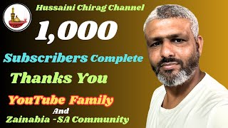 1000 Subscribers Complete Thanks YouYouTube Family IAnd Zainabia SA Community lHussaini Chirag [upl. by Siloum284]