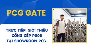 Trực Tiếp  Giới Thiệu Cổng Xếp P006 Tại Showroom PCG  PCG Gate [upl. by Aaberg]