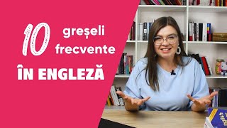 10 cele mai frecvente greșeli în engleză [upl. by Elleahcim]