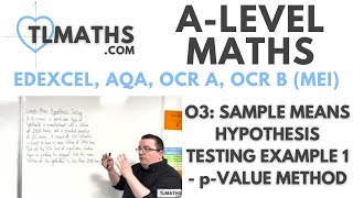 ALevel Maths O303 Sample Means Hypothesis Testing Example 1  pvalue Method [upl. by Naic799]