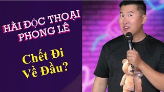 Chết Đi Về Đâu  Hài Độc Thoại Phong Lê ThầyChânQuang ThíchChânQuang [upl. by Nellir63]