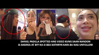 DANIEL PADILLA SPOTTED ANG VIDEO KUNG SAAN KASAMA SI ANDREA BRILLIANTES AT BFF NITONG SI BEA [upl. by Ellenrahs529]