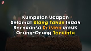 Kumpulan Ucapan Selamat Ulang Tahun Indah Bernuansa Kristen untuk OrangOrang Tercinta [upl. by Neyr]