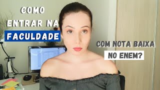 NOTA BAIXA NO ENEM  COMO CONSEGUIR UMA VAGA NA FACULDADE [upl. by Mima]