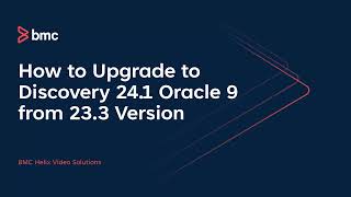 BMC Discovery How to Upgrade to Discovery 24 1 Oracle 9 from 23 3 Version [upl. by Mahala802]