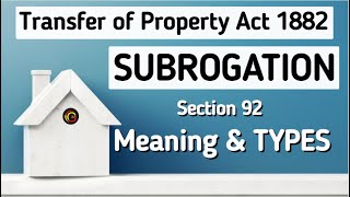 Subrogation under Transfer of Property Act l Section 92 of TPA l What is Subrogation  amp its Kinds [upl. by Anilac155]