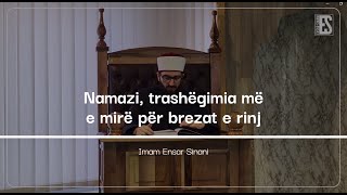 Namazi  Trashëgimia më e mirë  Imam Ensar Sinani [upl. by Jorin]