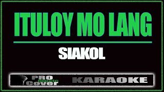 Ituloy mo lang  Siakol KARAOKE [upl. by Dyane728]