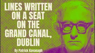 Lines Written On a Seat On The Grand Canal Dublin  by Patrick Kavanagh Poetry Reading [upl. by Tull]