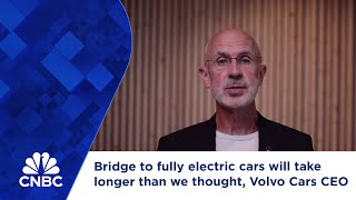 Bridge to fully electric cars will take longer than we thought Volvo Cars CEO says [upl. by Tedie33]