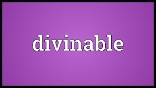 Divinable Meaning [upl. by Leigh]