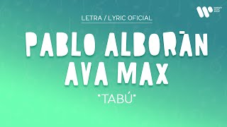 Pablo Alborán amp Ava Max  Tabú Lyric Video Oficial  Letra Completa [upl. by Dena731]