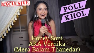 Exclusive Mera Balam Thanedar Ki Vernika aka Honey Soni ne Kholi Apne Coactors Poll [upl. by Arick]