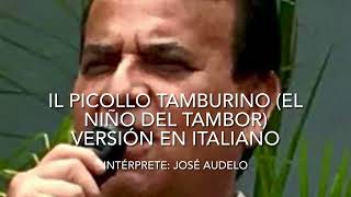 Il Piccolo Tamburino El Niño Del Tambor Versión En Italiano  José Audelo [upl. by Naillik]