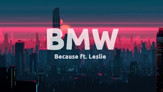 Because – BMW Ft leslie Lyrics [upl. by Jurgen542]