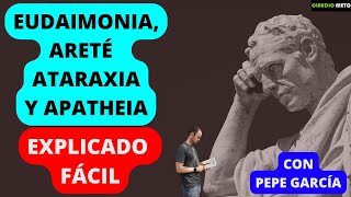 EUDAIMONIA ARETÉ APATHEIA Y ATARAXIA explicado para todos por Pepe García quotEl Estoicoquot [upl. by Kutchins216]