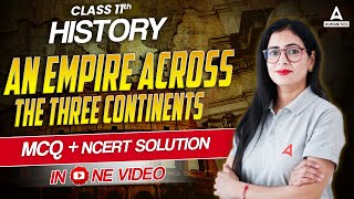 An Empire Across the Three Continents MCQ and NCERT Solution  Class 11 History  By Anita Mam [upl. by Nelehyram]